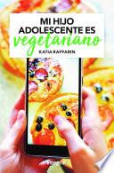 Libro Mi hijo adolescente es vegetariano