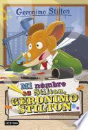 Libro Mi nombre es Stilton, Geronimo Stilton