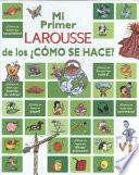 Libro Mi Primer Larousse De Los Como Se Hace?/ My First Larousse of How Is It Made?