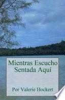 Libro Mientras Escucho Sentada Aquí