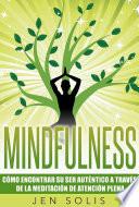 Libro Mindfulness: Cómo encontrar su Ser Auténtico a través de la Meditación de Atención Plena