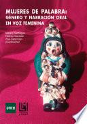 Libro MUJERES DE PALABRA: GÉNERO Y NARRACIÓN ORAL EN VOZ FEMENINA