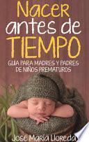 Libro Nacer antes de tiempo. Guía para madres y padres de niños prematuros