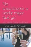 Libro No Encontrarás a Nadie Mejor Que Yo