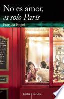 Libro No es amor es sólo Paris / It's Not Love, It's Just Paris