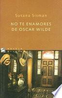 No te enamores de Oscar Wilde