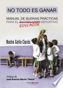 Libro No todo es ganar, manual de buenas prácticas para el educador deportivo