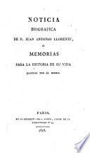 Noticia biográfica de D. Juan Antonio Llorente, ó Memorias para la historia de su vida, escritas por él mismo