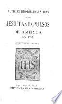 Noticias bio-bibliográficas de los Jesuítas expulsos de América en 1767