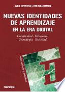 Nuevas indentidades de aprendizaje en la era digital. Creatividad. Educación. Tecnología. Sociedad