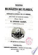 Nuevo manojito de flores ó sea recopilación de doctrinas para los confesores que á todos los sacerdotes presenta el Excmo. e Ilmo.Sr.D.Antonio M.Claret
