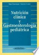 Nutrición clínica y gastroenterología pediátrica