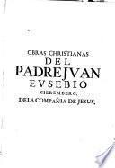 Obras christianas del P. Juan Eusebio Nieremberg ...