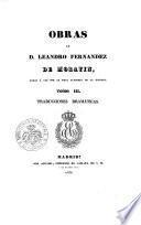 Obras de d. Leandro Fernandez De Moratin, dadas á luz por la real Academia de la Historia. Tomo 1. (-4.) ..