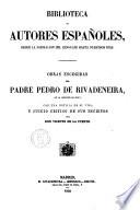 Obras escogidas del padre Pedro de Rivadeneira con una noticia de su vida y juicio crítico de sus escritos por don Vicente de la Fuente