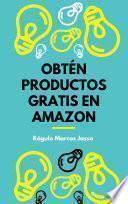 Libro OBTÉN PRODUCTOS GRATIS EN AMAZON