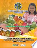 Oportunidades de Mercado para Frutas Frescas y Procesadas en el Salvador