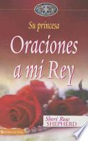 Libro Oraciones A Mi Rey/ Prayers to My King