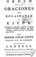 Orden de las oraciones de Ros-ashanah y Kipur. Nuevamente traduzidas, conforme el genuino sentido del original Hebraico, por estilo corriente, y facil. con todos los pizmonim que se dizen