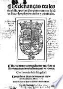 Ordenancas reales de Castilla, por las quales primeramente se han de librar los pleytosc civiles y criminales, nuev. corr