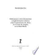 Ordenanzas y otros documentos complementarios relativos a las Corporaciones de oficio en el reino de Aragón en la Edad Media