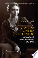 Palabras contra el olvido. Vida y obra de María Teresa León (1903-1988)