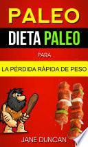 Libro Paleo: Dieta Paleo para la Pérdida Rápida de Peso