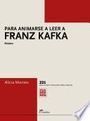 Libro Para animarse a leer a Franz Kafka