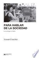 Libro Para hablar de la sociedad la sociología no basta