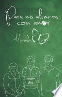 Libro Para mis alumnos con amor