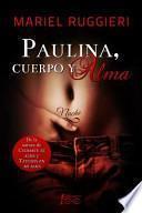 Paulina, Cuerpo y Alma