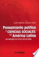 Pensamiento político y ciencias sociales en América Latina. Un análisis en clave decolonial