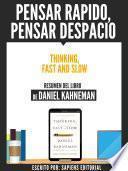 Libro Pensar Rapido, Pensar Despacio (Thinking, Fast And Slow) - Resumen Del Libro De Daniel Kahneman