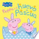 Peppa Pig y el huevo de Pascua (Un cuento de Peppa Pig)