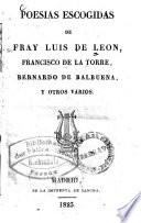 Poesias escogidas de Fray Luis de Leon, Francisco de la Torre, Bernardo de Balbuena, y otros varios