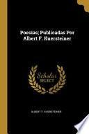 Poesías; Publicadas Por Albert F. Kuersteiner