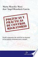 Políticas y practicas de control migratorio