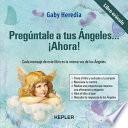 Libro Preguntale a Tus Angeles... Ahora!