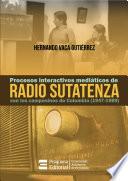 Libro Procesos interactivos mediáticos de Radio Sutatenza con los campesinos de Colombia (1947-1989)