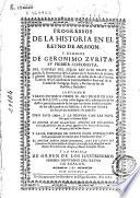 Progressos de la Historia en el Reyno de Aragon, y elogios de Geronimo Zurita, su primer coronista ...