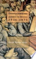 Proteccionismo político en México, 1946-1977