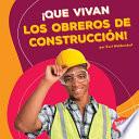 Libro ¡Que vivan los obreros de construcción! (Hooray for Construction Workers!)