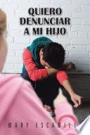 Libro Quiero Denunciar a mi Hijo