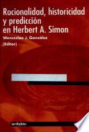 Racionalidad, historicidad y prediccion en Herbert A. Simon / Rationality, Historicity and Prediction in Herbert A. Simon