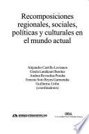 Recomposiciones regionales, sociales, políticas y culturales en el mundo actual