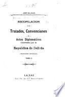 Recopilación de tratados, convenciones y actos diplomáticos celebrados por la Repúblic de Bolivia
