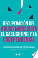 Libro Recuperación del abuso narcisista, el gaslighting y la codependencia