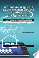 Libro Reglamento Regulador de las Infraestructuras Comunes de Telecomunicaciones. Disposiciones y normas comentadas