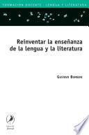 Reinventar la enseñanza de la lengua y la literatura / Reinventing the teaching of language and literature