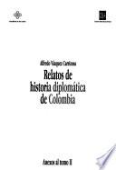 Relatos de historia diplomática de Colombia: Los límites de Colombia y la diferencia con Estados Unidos sobre Panamá (2 v.)